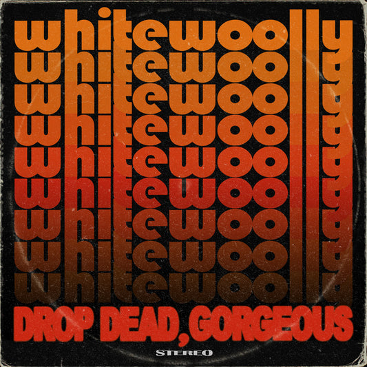 White Woolly - Drop Dead, Gorgeous