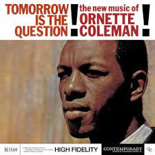 Coleman, Ornette - Tomorrow Is The Question!