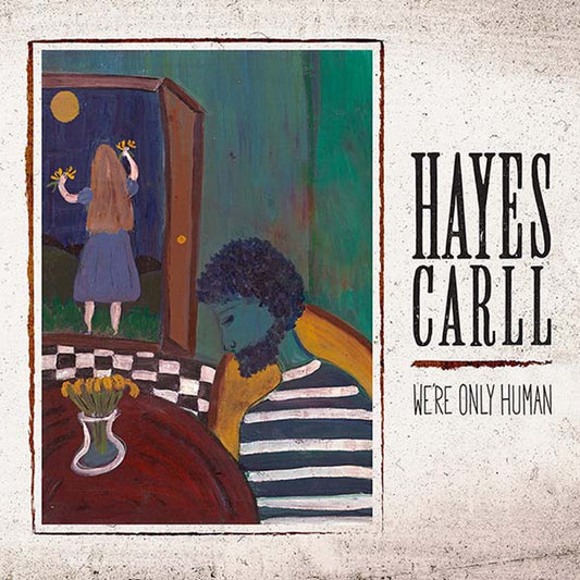 Carll, Hayes - We're Only Human