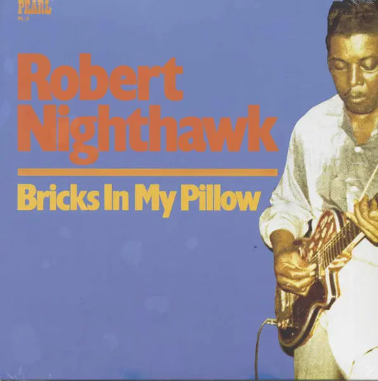 Nighthawk, Robert - Bricks In My Pillow