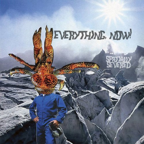 Everything, Now! - Spatially Severed CD