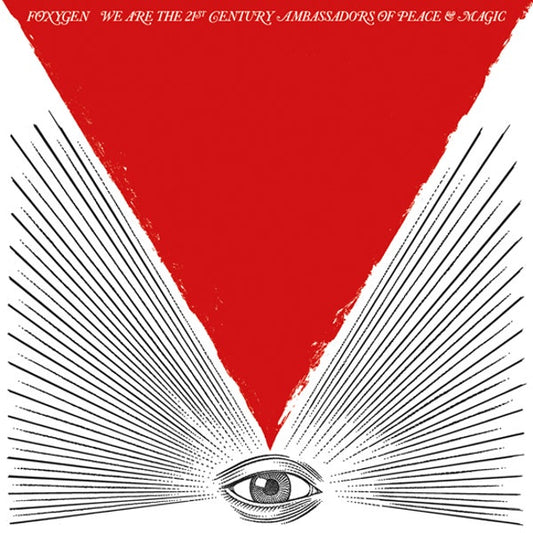 Foxygen - We Are the 21st Century Ambassadors of Peace and Magic