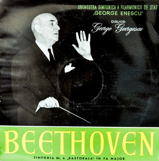 Beethoven* - Orchestra Simfonică A Filarmonicii De Stat "George Enescu" , Dirijor : George Georgescu : Simfonia Nr. 6 "Pastorala" În Fa Major (LP, Album, Mono)