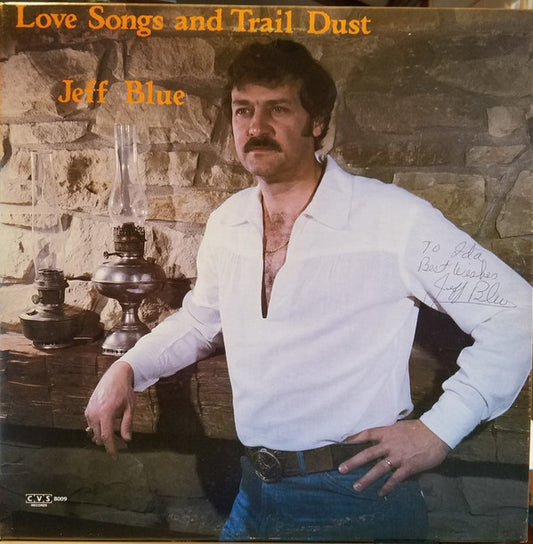 Jeff Blue (3) : Love Songs And Trail Dust (LP, Album)