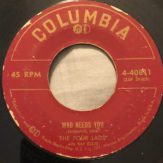 The Four Lads With Ray Ellis : Who Needs You / It's So Easy To Forget (7", Single)