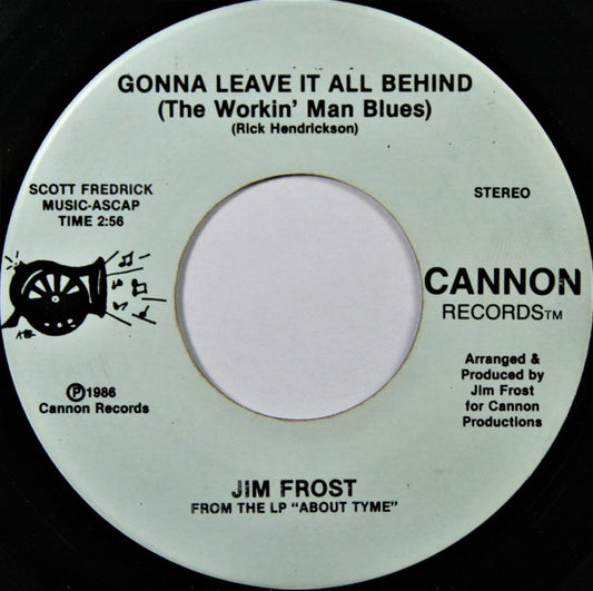 Jim Frost (2) : Gonna Leave It All Behind (the Workin' Man Blues) (7", Single)