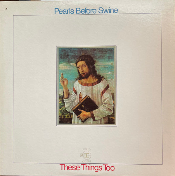 Pearls Before Swine : These Things Too (LP, Album, Pit)