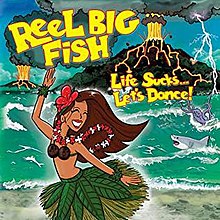 Reel Big Fish - Life Sucks...Let's Dance!