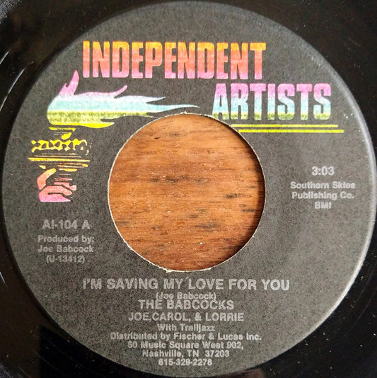 The Babcocks - Joe, Carol, & Lorrie* : I'm Saving My Love For You (7")