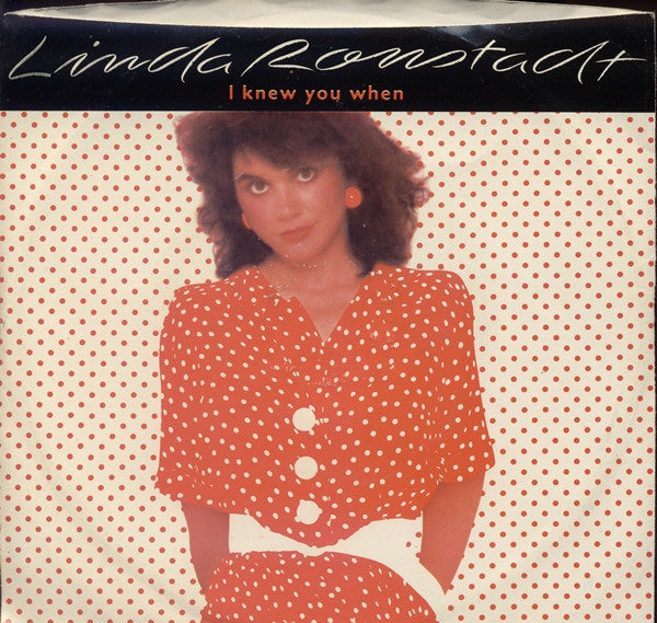Linda Ronstadt : I Knew You When (7", Single, All)