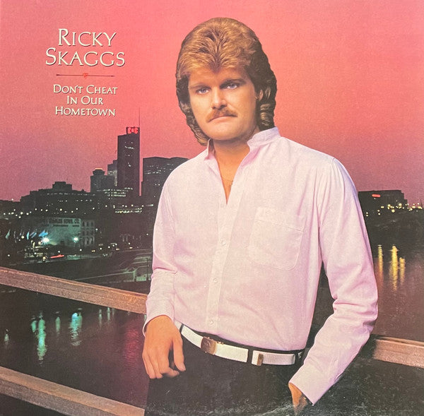 Ricky Skaggs : Don't Cheat In Our Hometown (LP, Album, Car)