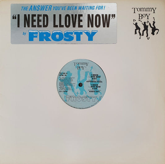 Frosty : I Need Llove Now (12")