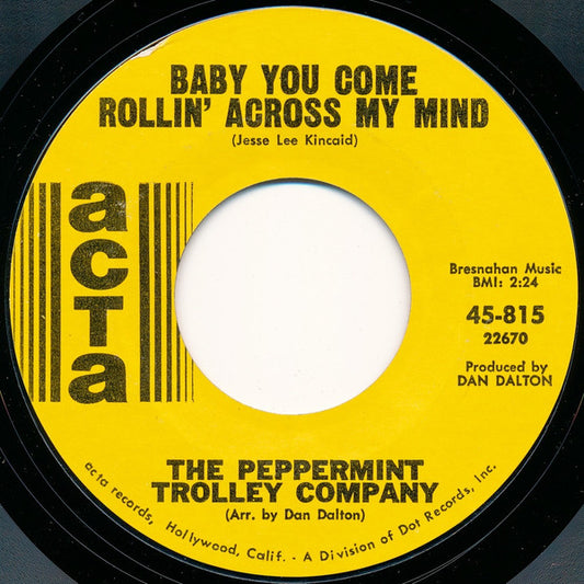 The Peppermint Trolley Company : Baby You Come Rollin' Across My Mind (7", Single)