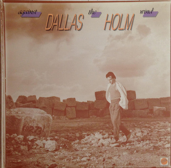 Dallas Holm : Against The Wind (LP, Album, Ind)