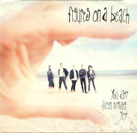 Figures On A Beach : You Ain't Seen Nothing Yet (7")
