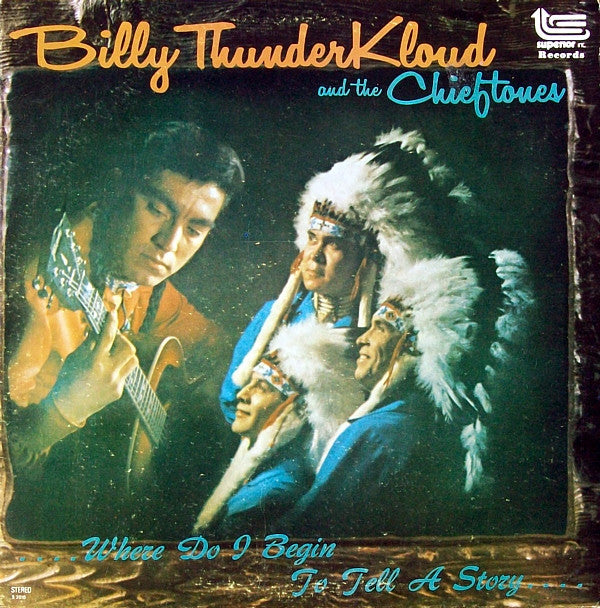 Billy Thunderkloud And The Chieftones : Where Do I Begin To Tell A Story (LP, Album)
