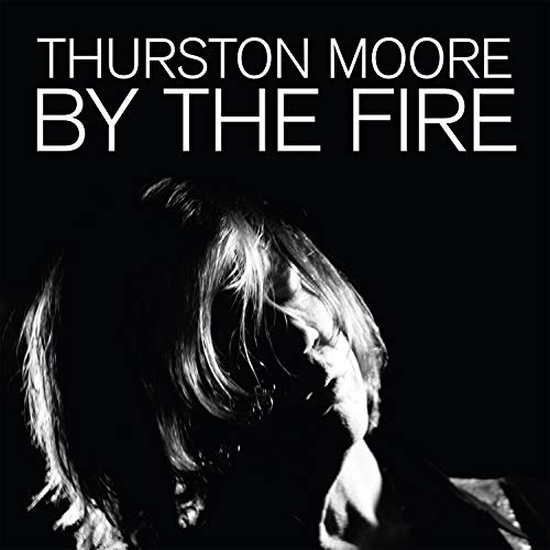 Moore, Thurston - By the Fire