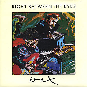 Wax (6) : Right Between The Eyes (7", Single)