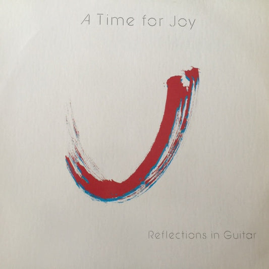 Steve Erquiaga / Wayne Brasel / Kenneth Nash : A Time For Joy (Reflections In Guitar) (LP, Album, EMW)