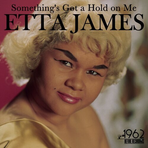 James, Etta - Something's Got a Hold on Me