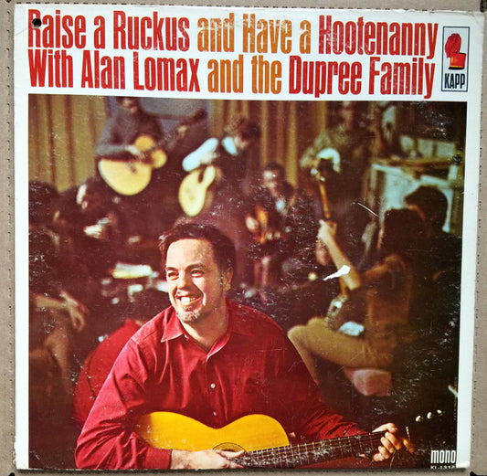 Alan Lomax And The Dupree Family : Raise A Ruckus And Have A Hootenanny (LP, Album, Mono)