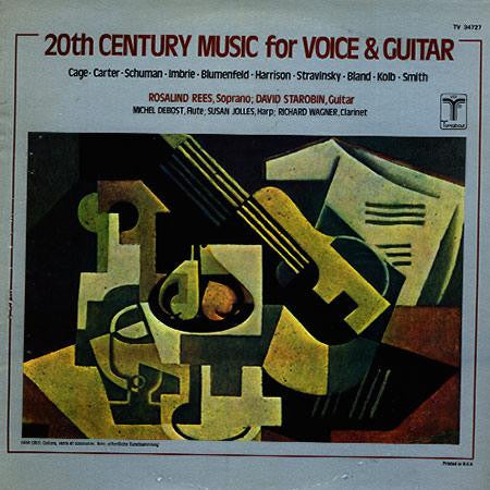 John Cage • Elliott Carter • William Schuman • Andrew Imbrie • Harold Blumenfeld • Lou Harrison • Igor Stravinsky • William Bland • Barbara Kolb • Gregg Smith (2) - Rosalind Rees ; David Starobin : 20th Century Music For Voice & Guitar (LP, Album)