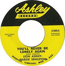 Leon Ashley, Margie Singleton : You'll Never Be Lonely Again (7", Single)