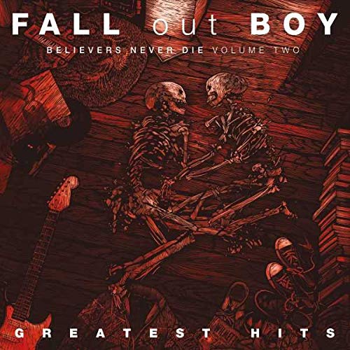 Fall Out Boy - Believers Never Die Volume 2