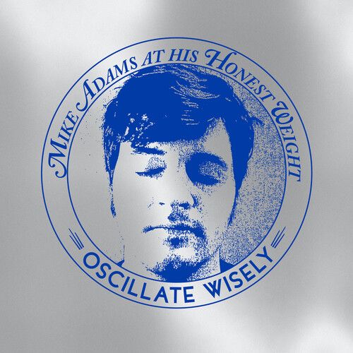 Mike Adams At His Honest Weight - Oscillate Wisely 10th Anniversary (Silver Vinyl)