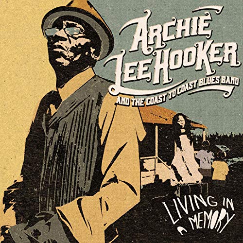 Hooker, Archie Lee and the Coast to Coast Blues Band - Living in a Memory