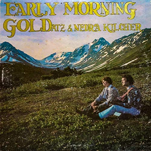 Atz & Nedra Kilcher - Early Morning Gold (VG)