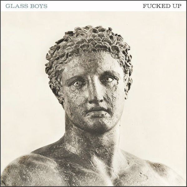 Fucked Up - Glass Boys