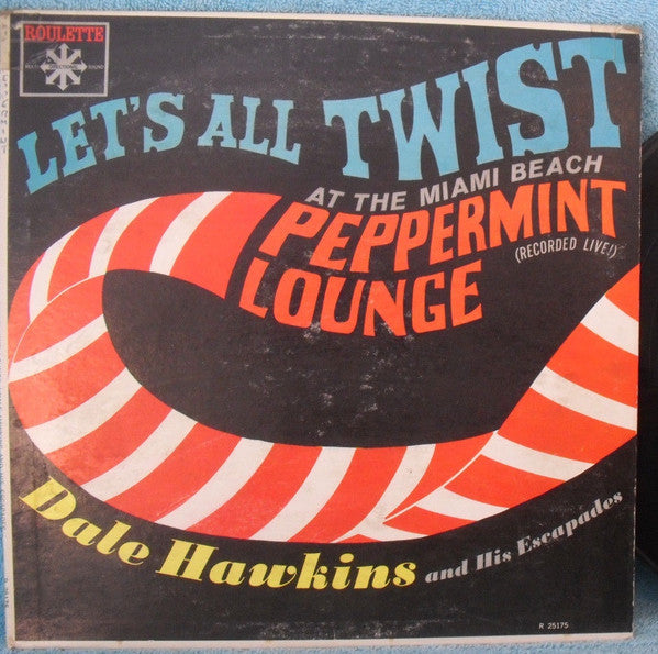 Dale Hawkins & His Escapades : Let's All Twist At The Miami Beach Peppermint Lounge (LP, Album, Mono)