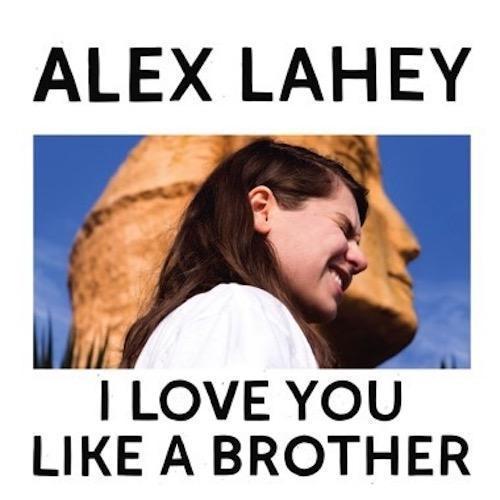 Lahey, Alex - I Love You Like a Brother (Opaque Yellow Vinyl)