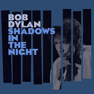 Dylan, Bob - Shadows in the Night