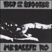 Iggy and The Stooges - Metallic KO