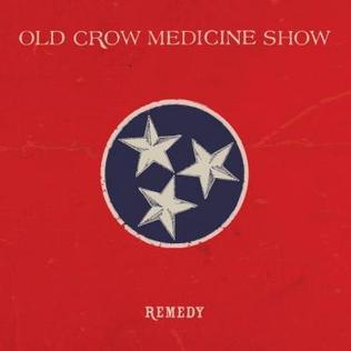 Old Crow Medicine Show - Remedy