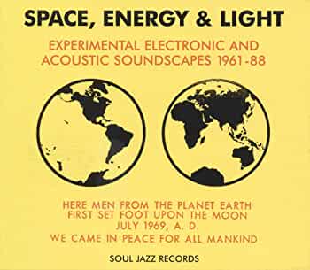Various Artists - Soul Jazz Presents; Space, Energy & Light: Experimental Electronic And Acoustic Soundscapes 1961-1988