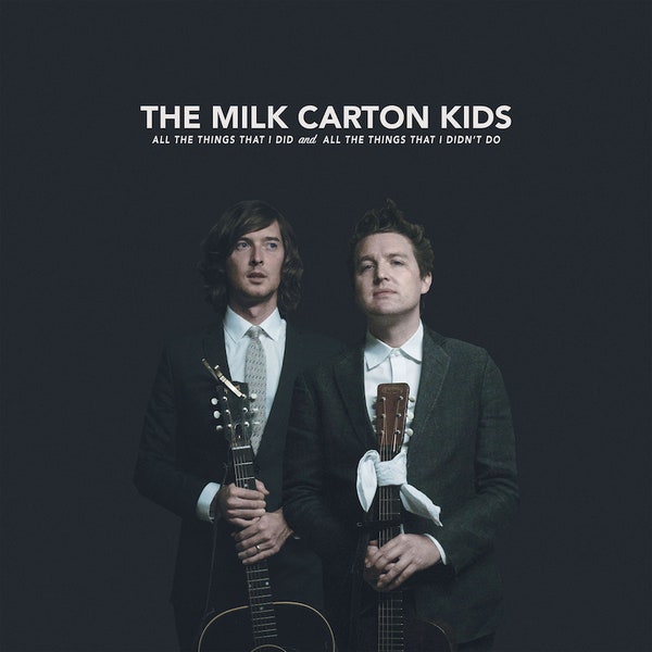 Milk Carton Kids - All the Things That I Did