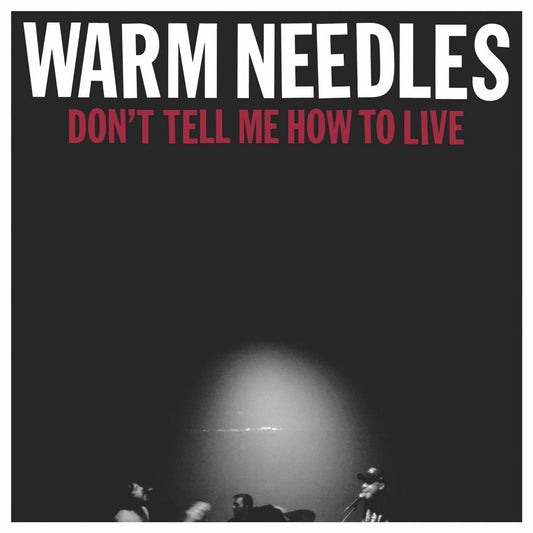 Warm Needles - Don't Tell Me How to Live EP