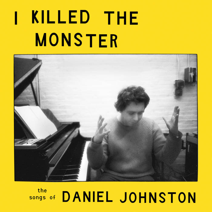 Various Artists - I Killed The Monster: Song Of Daniel Johnston