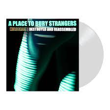 A Place to Bury Strangers - Hologram: Destroyed & Reassembled