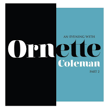 Coleman, Ornette - An Evening with Ornette Coleman Part 2