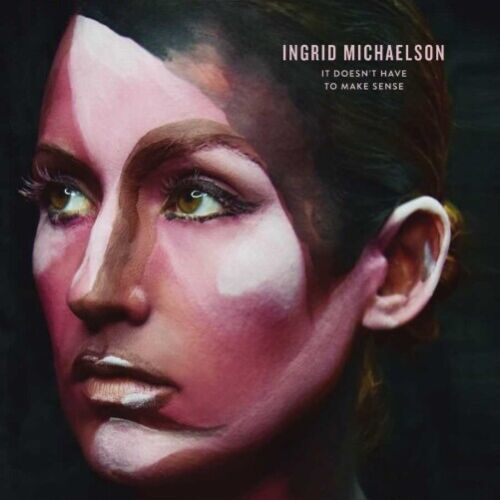 Michaelson, Ingrid - It Doesnt Have To Make Sense