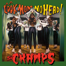 Cramps - Look Mom No Head
