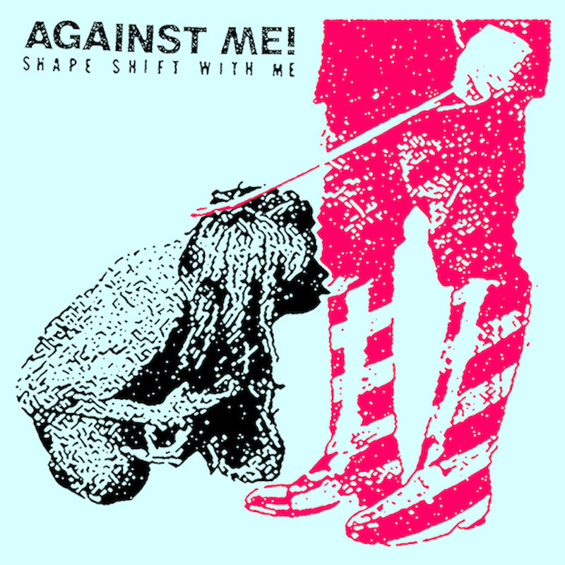 Against Me - Shape Shift With Me