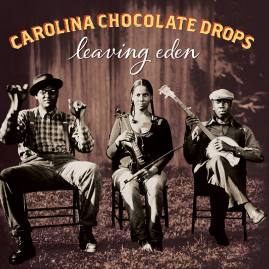 Carolina Chocolate Drops - Leaving Eden