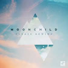 Moonchild - Please Rewind
