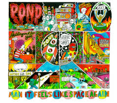 Pond - Man It Feels Like Space Again