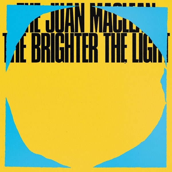 Maclean, Juan - The Brighter the Light